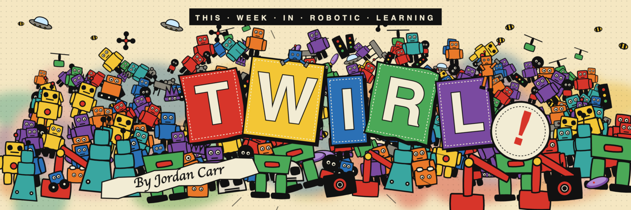 This Week in Robotic Learning — TWIRL! by Jordan Carr